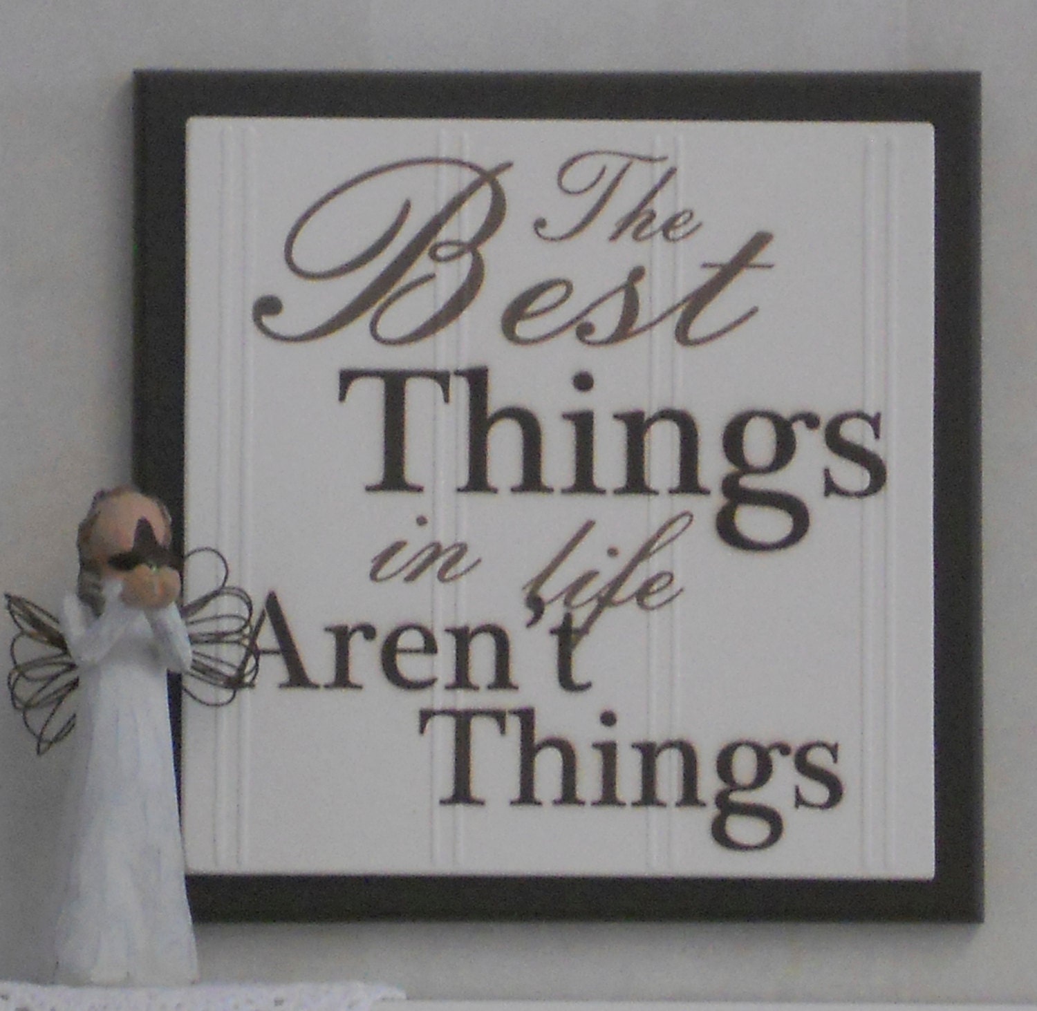 The Best Things in Life Aren't Things - Wooden Plaque / Sign - Chocolate Brown - Home Decor / Wall Decor / Gift
