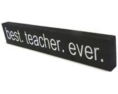 Teachers Gift - Best Teacher Ever Sign - Teacher Appreciation