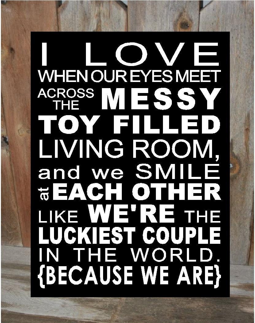 I LOVE when our eyes meet across the MESSY TOY filled...wood Sign, Home Decor, anniversary Birthday wood sign