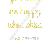 You make me happy when skies are gray print