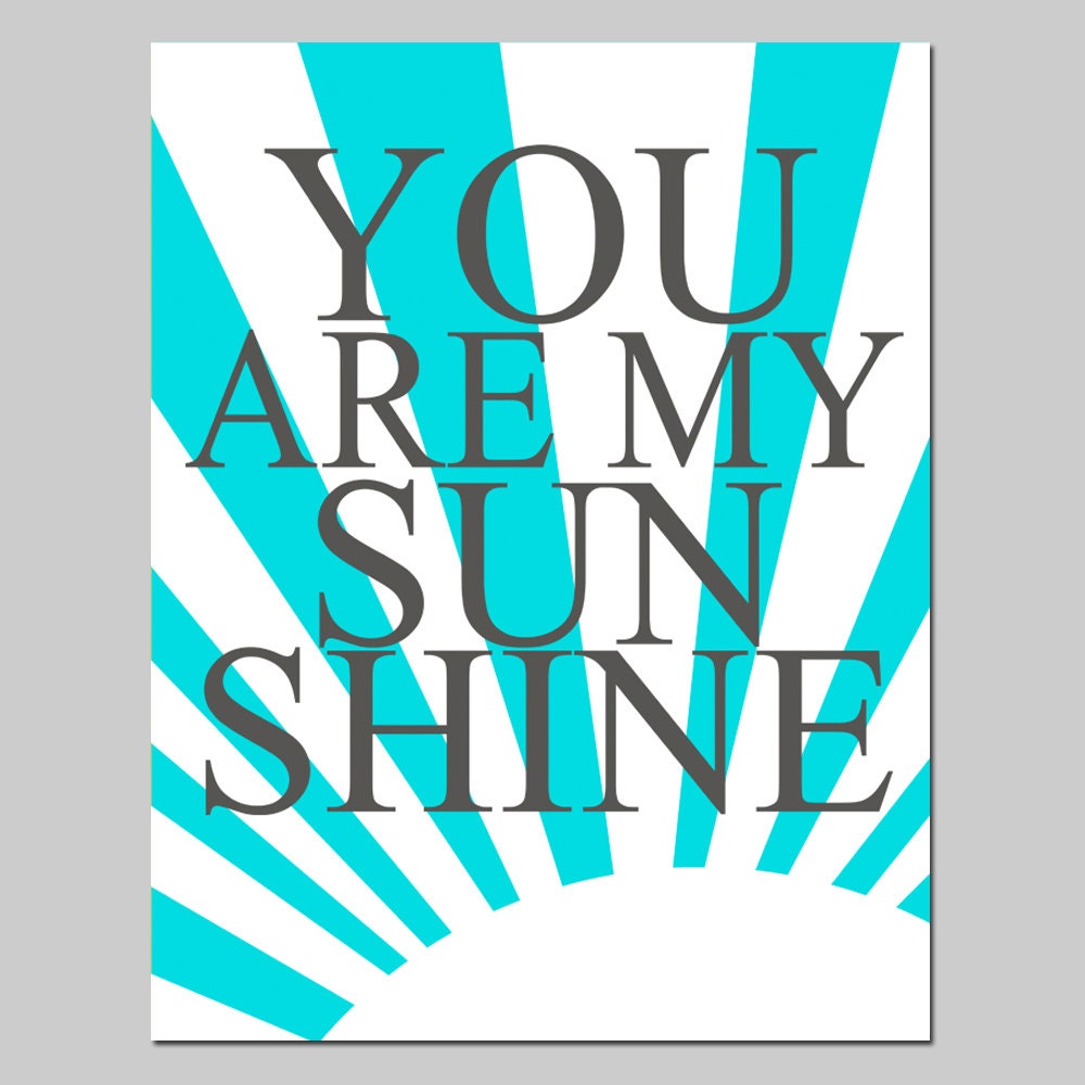 SALE - 11x14 Large Print - You Are My Sunshine, My Only Sunshine - Aqua, Gunmetal Gray, and White - Modern Nursery Art