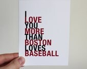 Fathers Day Boston Baseball Greeting Card, I Love You More Than Boston Loves Baseball, A2 size