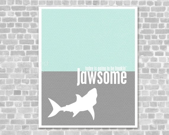 Shark Week Funny Humorous Poster Print - Today is Going to be Freakin' Jawsome - Aqua Gray Shark Week Print