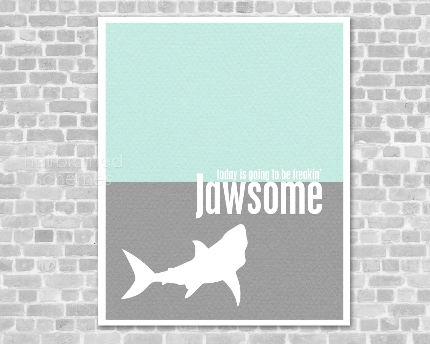Shark Week Funny Humorous Poster Print - Today is Going to be Freakin' Jawsome - Aqua Gray Shark Week Print