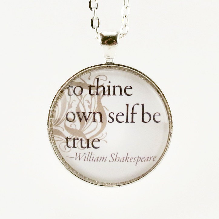 To Thine Own Self Be True, William Shakespeare Quote Necklace, Art Pendant