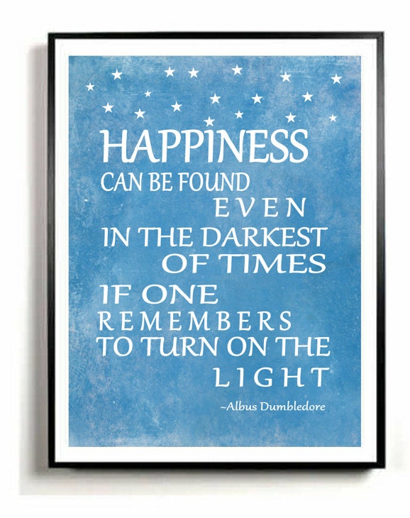 Quote Art Print, Albus Dumbledore quote, inspirational quote, happiness can be found