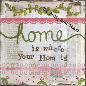 Home is where your Mom is... 8x8 Mixed Media Art Print