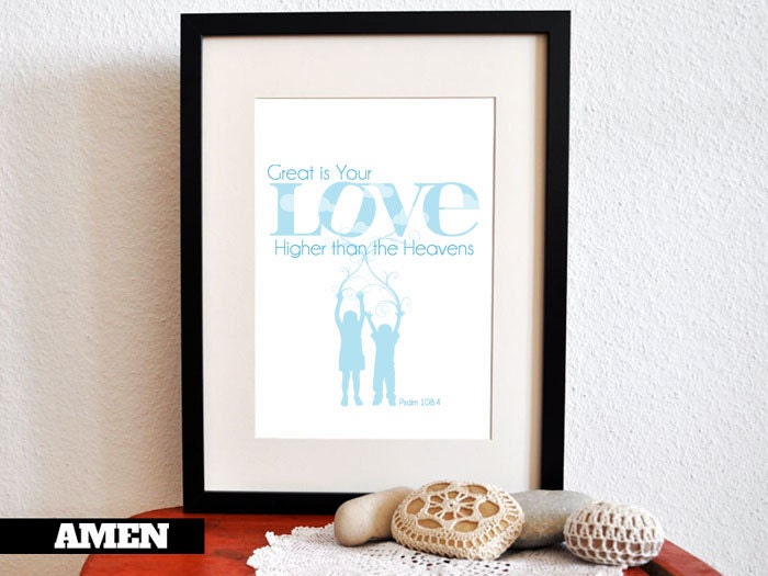 Great Love. Psalm 108:4. 8x10 DIY Printable Christian Poster. Bible Verse.