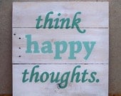 Reclaimed Wood "Think Happy Thoughts" Hand Painted Sign