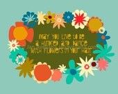 May You Live to Be A Hundred and Dance with Flowers in Your Hair. Avacado Green and Aqua, Flower, Hand Lettered Print.