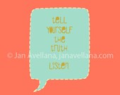 Tell Yourself the Truth...Listen. Pink and Aqua with Mustard Yellow, Hand Lettered Print.
