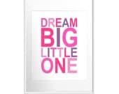 Nursery quote print Dream Big Little One. 16x20