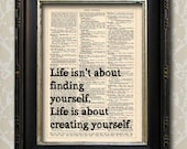 Life Isn't About Finding Yourself  - Vintage Book Print, Dictionary Print, Shabby Chic Art Print, Recycled Book Print Buy 3 get 1 FREE