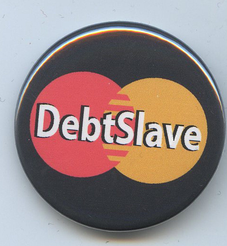 Debt Slave Master Card button 1.5 inch