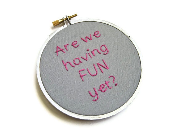 Party Down Hand Embroidery Hoop Art : Are We Having Fun Yet  TV Quote Home Decor - Fiber Art 4 inch