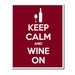 Wine Sign, Wine Art, Keep Calm and Wine On Print, Red Kitchen Decor, Funny Sign