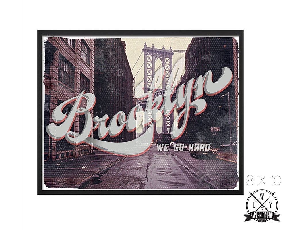 Brooklyn We Go Hard, 8x10 Vintage Print, Art Print and Home Decor, and Buy 2 Get 1 Free