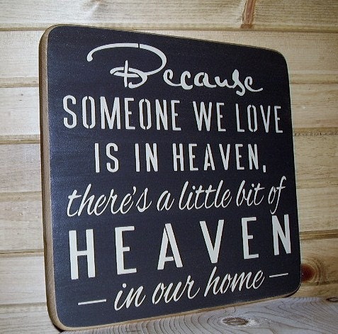 Because Someone We Love Is In Heaven Theres A Little Bit Of Heaven In Our Home Distressed Wood Sign