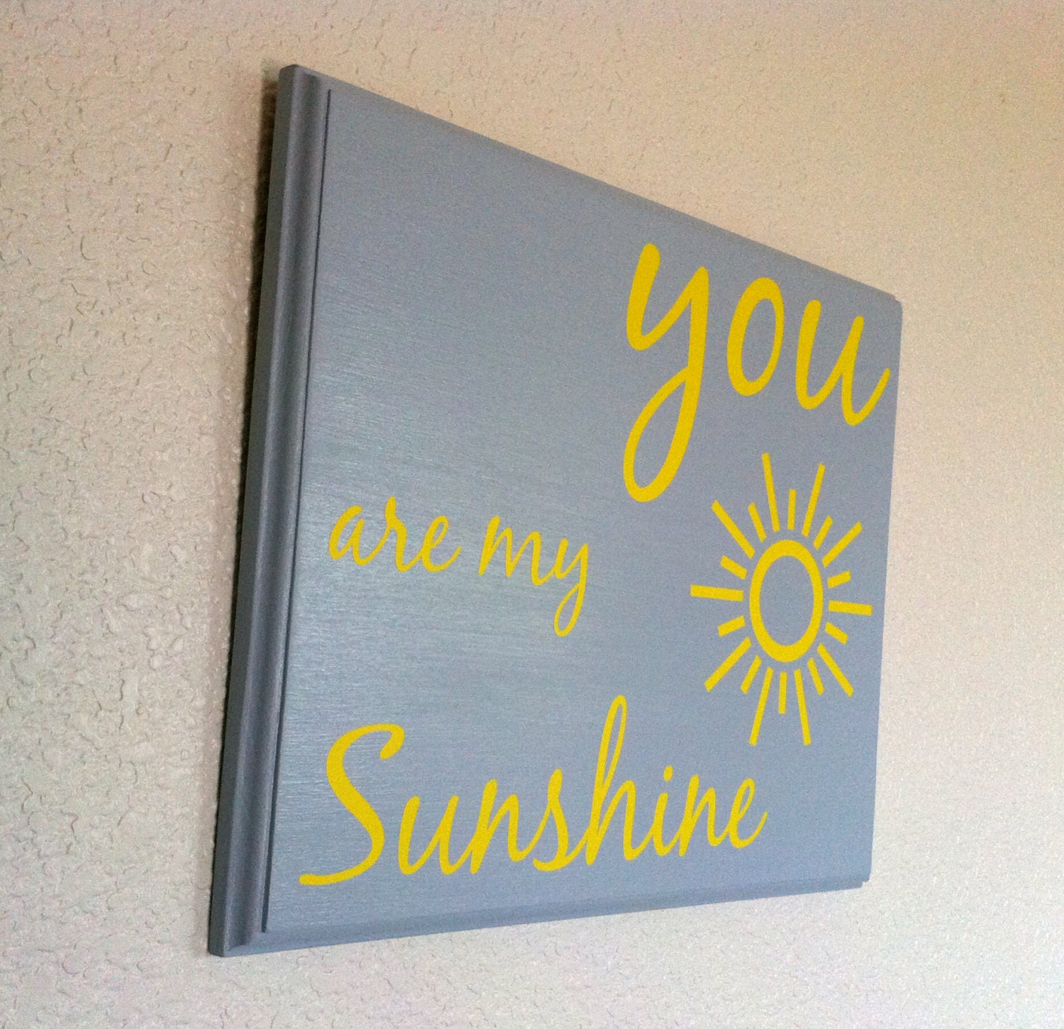 You are my sunshine. Sun. Grey and Yellow. Solid Wood sign plaque 11x14 routed edges.