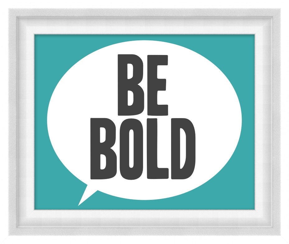 Printable Poster: Be Bold - Horizontal 8"x10" - Digital Wall Art