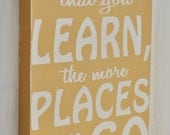 Custom Wood Sign -The More You Learn- Nursery Sign, Playroom Sign,Home Decor, Wall Art Sign, Dr. Seuss