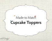 Made to Match Cupcake Toppers, personalized, digital file, printable Il_170x135