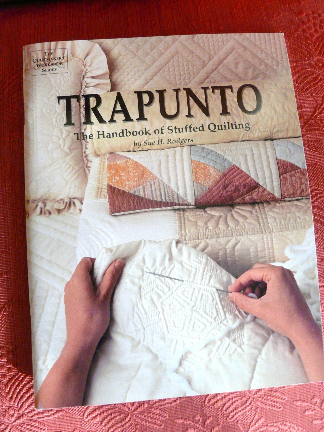 Trapunto: The Handbook of Stuffed Quilting by Rogers - 1991 Paperback Edition