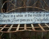 Once in a while...Love Gives you a Fairytale - Vintage Shabby Chic Distressed Wedding Sign, Bridal sign, Photo prop, Reception , Mr & Mrs,