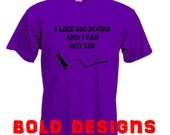 I like big books and I can not lie mens funny tshirt (ts050)