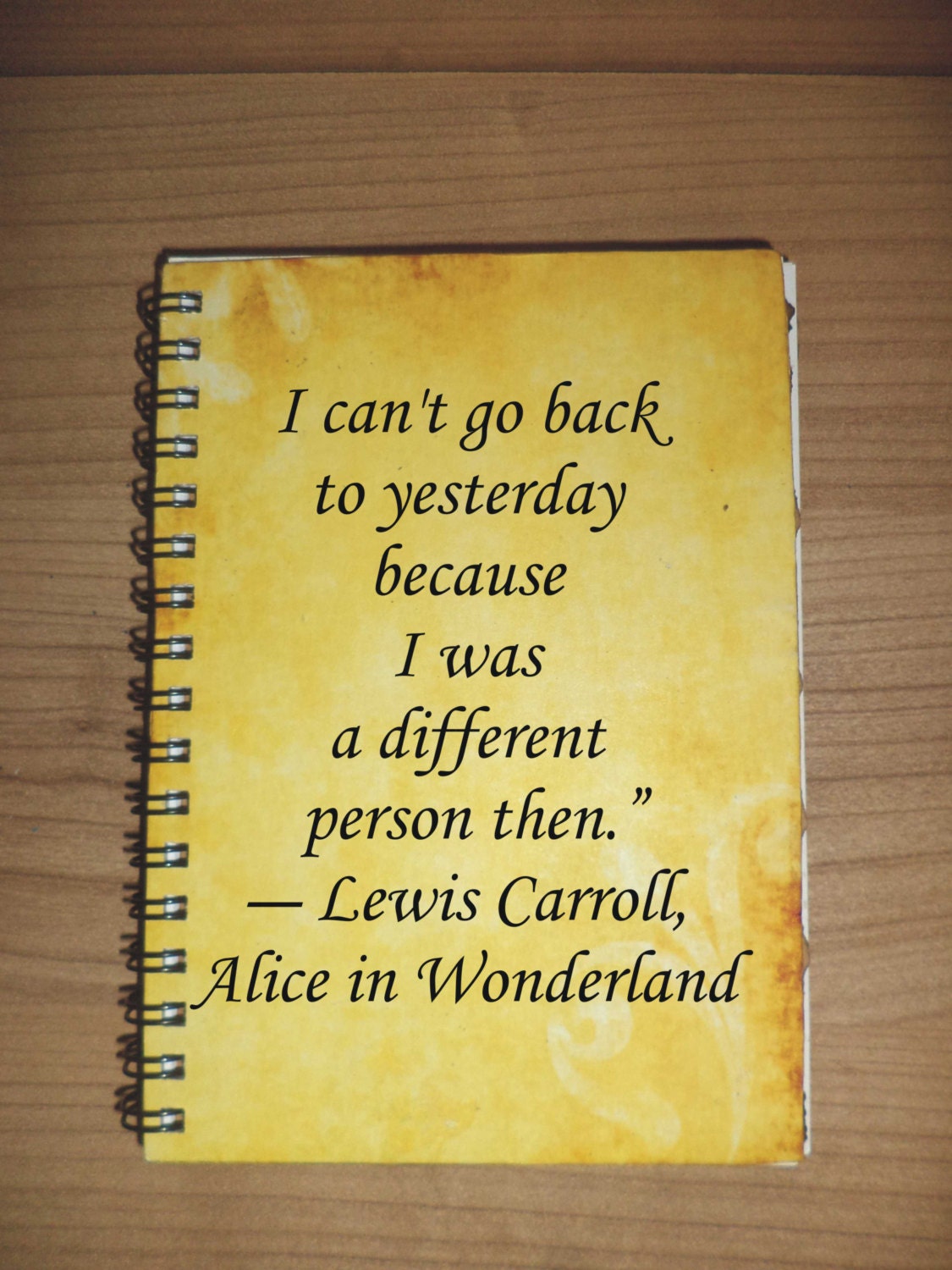 I can't go back to yesterday....Lewis Carroll Journal Notebook Say Anything Wedding Custom Quote Handmade Paper
