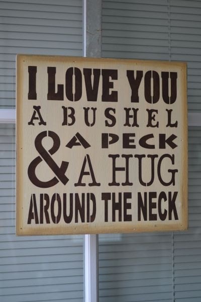 I Love You A Bushel And A Peck And A Hug Around The Neck Painted White, Painted Stenciled Primitive Wood Sign, Handpainted CUSTOM COLORS