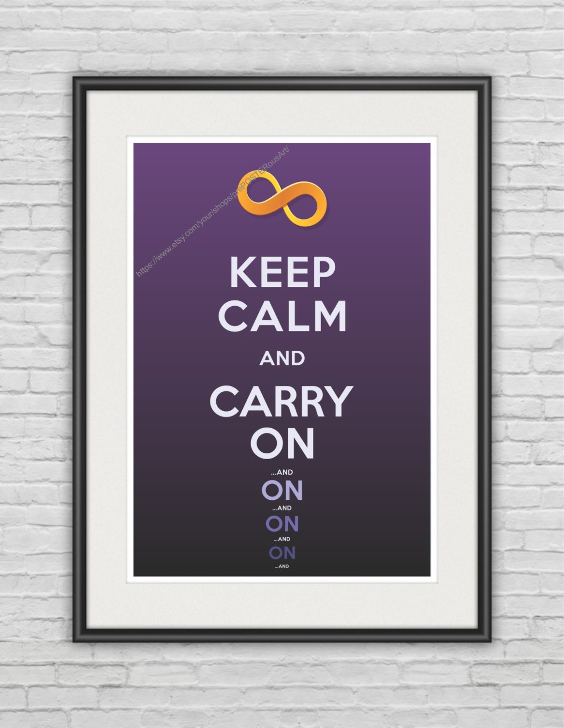 A3 / Infinity / Keep Calm & Carry On ...and On ...and On / Original Poster / 11.7"x16.5" (297x420 mm) / Wall Art / Art Print / Humorous