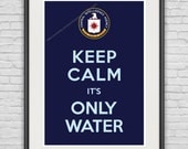 A3 / Keep Calm ...It's Only Water / Original Poster / 11.7"x16.5" (297x420 mm) / Whimsical / Art Print / Humor / CIA / Dark Blue