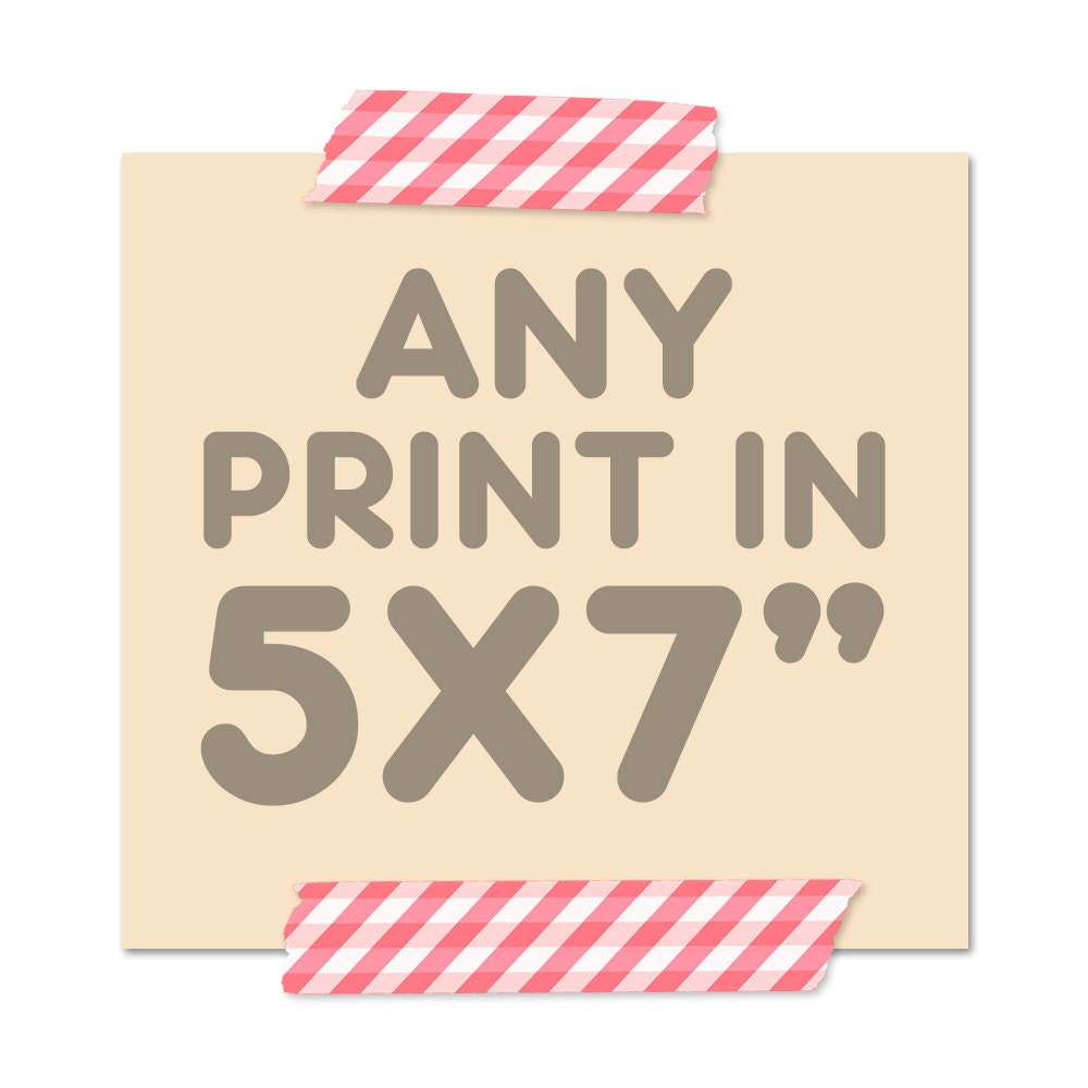 5x7 inch Print Offer. YOU choose from our designs and get it in 5 x 7