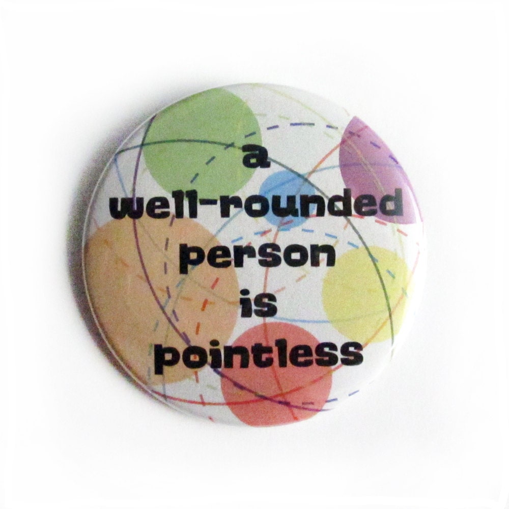 A WellRounded Person Is Pointless 2.25 Inch Magnet