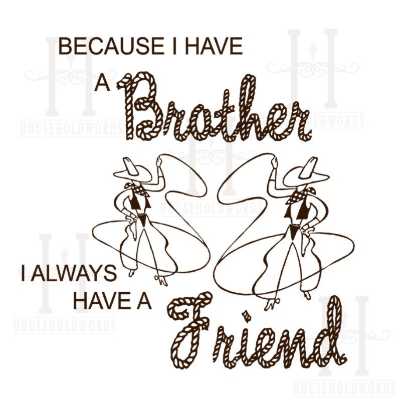 Because I Have a Brother I Always Have a Friend Cowboy Vinyl lettering wall Decal words