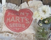 Vintage Feedsack Sawdust Pillow Farmhouse Style Feed Sack Seed Advertising Cottage Shabby Garden Ruffled Red Heart..... PLANT HART'S SEEDS