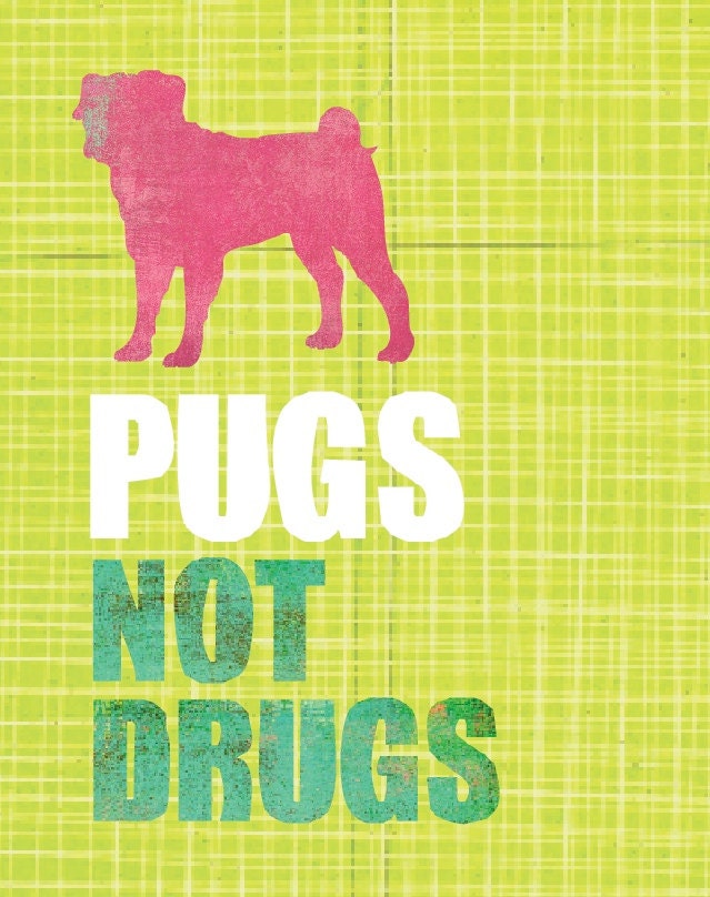 Pugs, Not Drugs Art Print