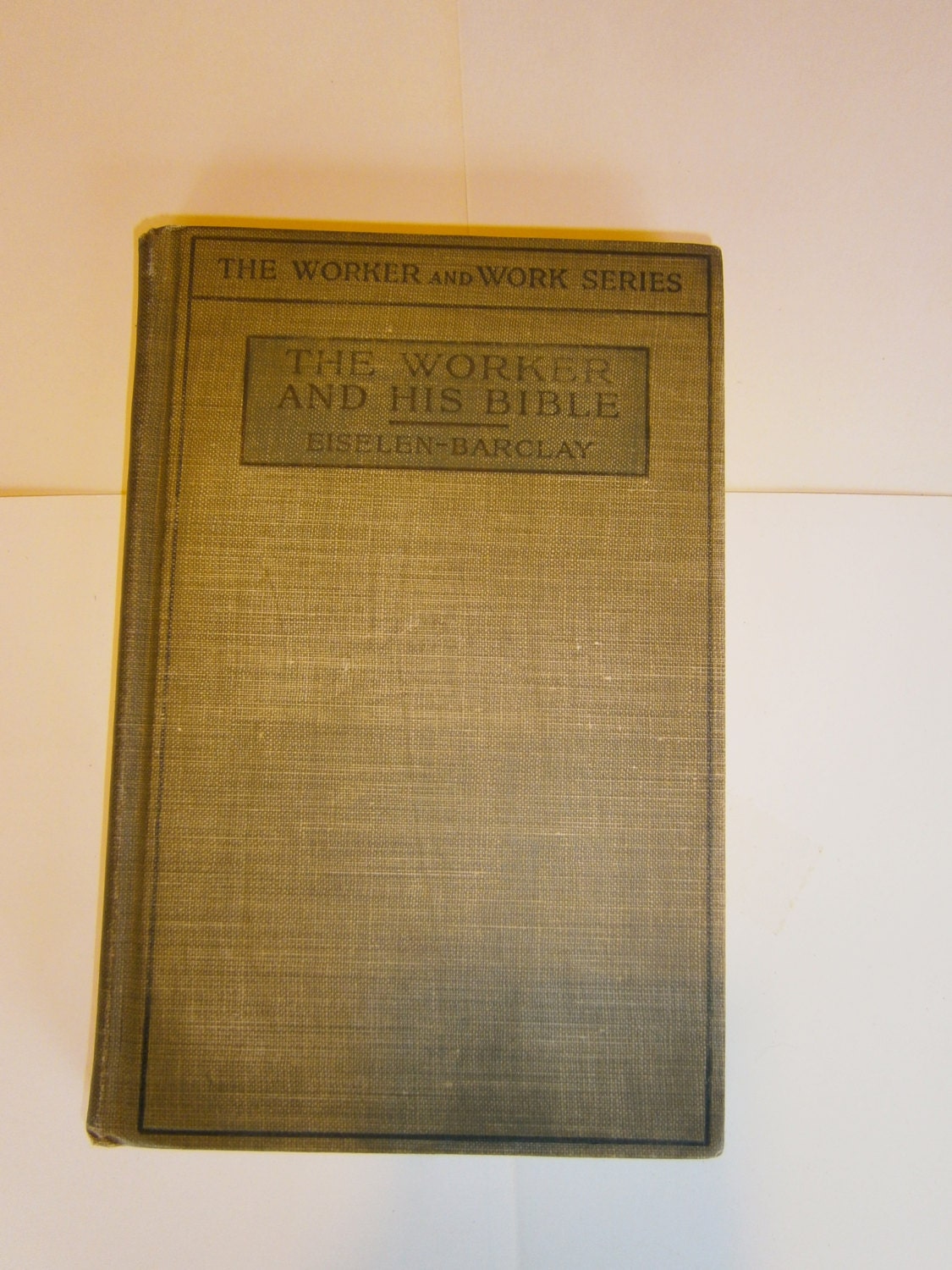 The Worker and His Bible - The Worker and Work Series - F C Eiselen