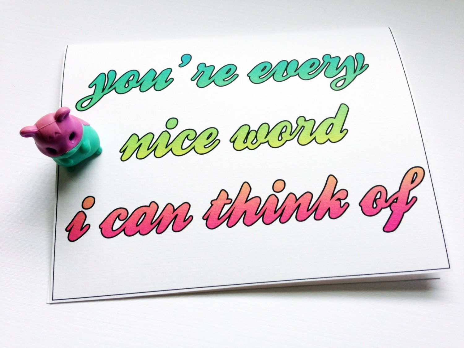 You're Every Nice Word I Can Think Of - Colorful Gradient Love, Friendship Card