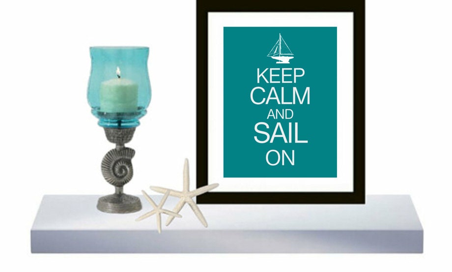 Sail Art  Print, Keep Calm and Sail On Art Print  - Ship - Boat - Coastal Wall Decor - Beach house