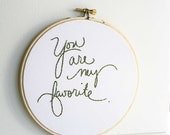 Embroidery hoop art quote / Green home decor / You are my favorite / 6 inch size / natural Spring green