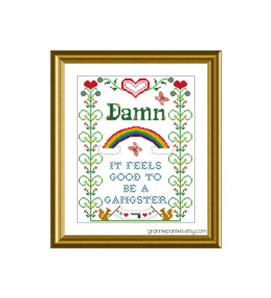 PATTERN ONLY Damn, it feels good to be a gangster PDF counted cross stitch sampler 8x10