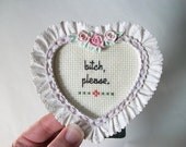 B"tch, please cross stitch -- small framed cross stitch gift for escalating and ending arguments and insult wars, bitch
