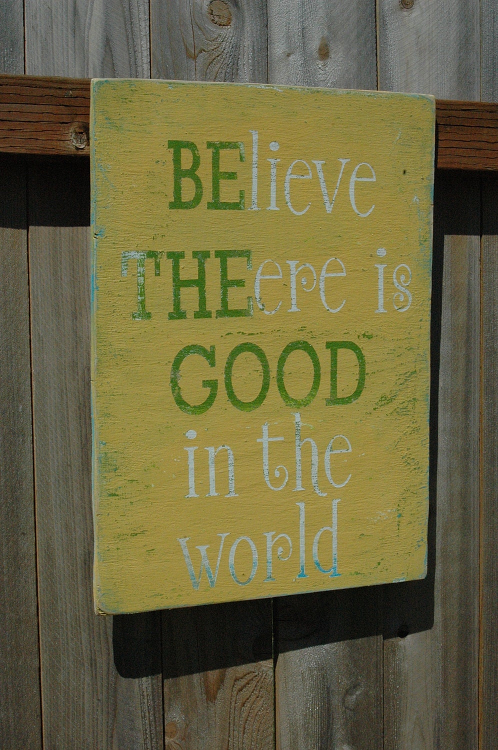 BElieve THEre is GOOD in the world rustic painted wood sign