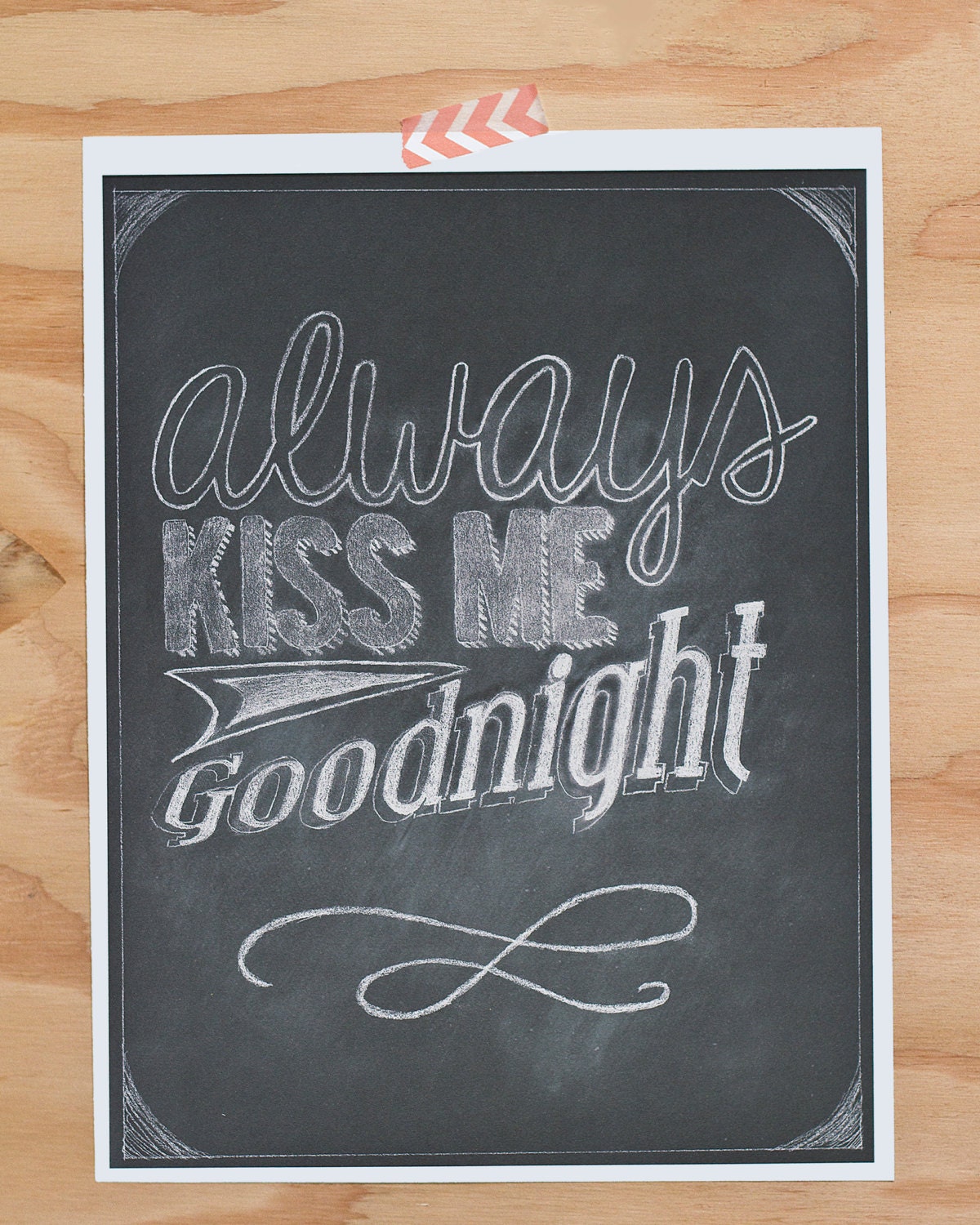 Always Kiss Me Goodnight Chalkboard Style 9x12 print