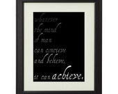 Whatever The Mind Of Man Can Conceive And Believe, It Can Achieve - Digital Art Print Poster - Inspirational / Motivational Print