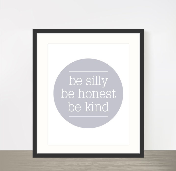 be silly, be honest, be kind - steel gray monochrome motivational typography poster