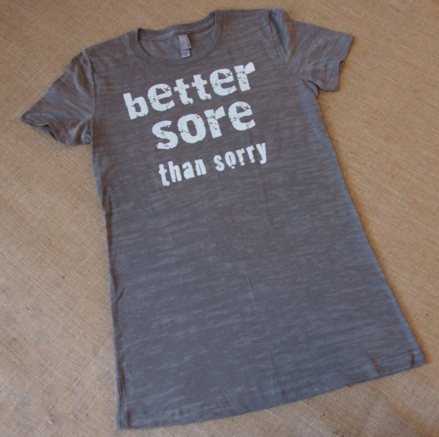 Better Sore Than Sorry. T-Shirt. Tee. Size S-2XL. Women. Fitted. Burnout. Inspire. Quote. Fitness. Marathon.
