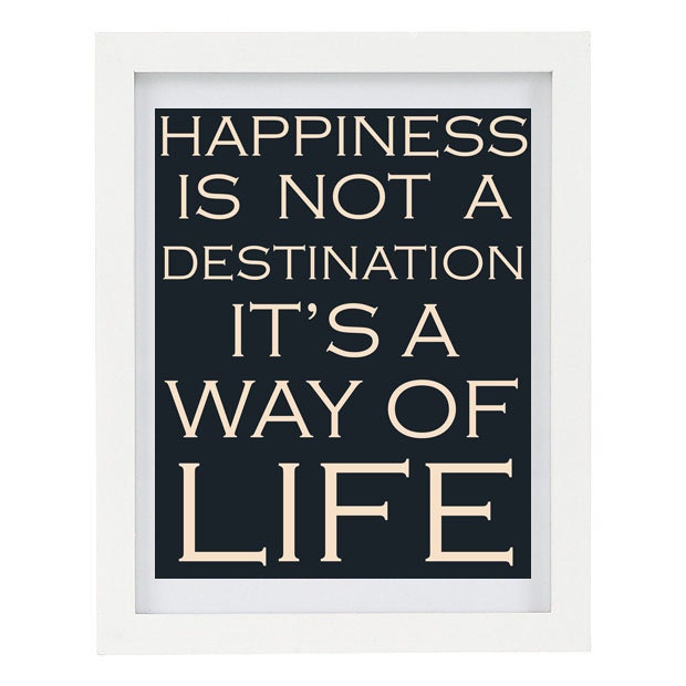 Happiness is not a destination, Wedding Gift, Inspirational Quote, Typography Art Print, Customizable, 8 x 10 Print